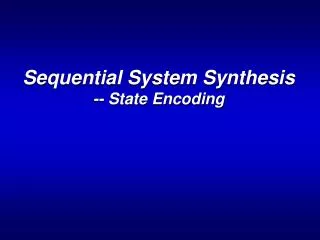 Sequential System Synthesis -- State Encoding