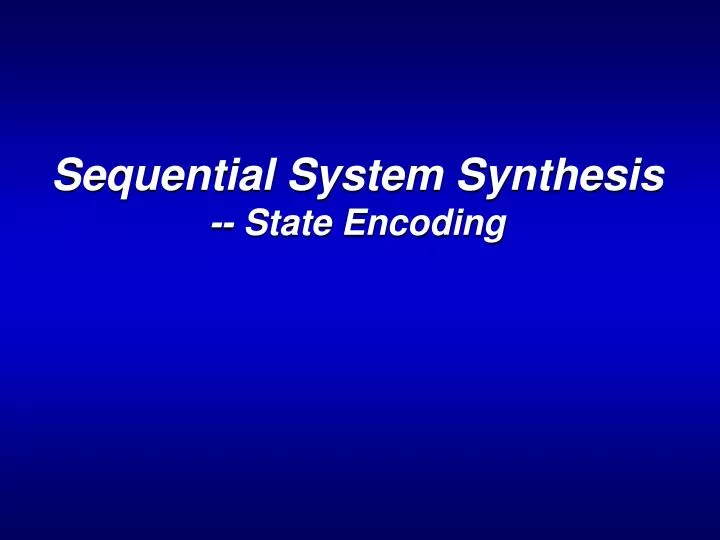 sequential system synthesis state encoding