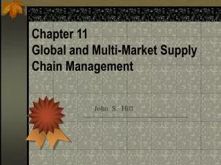 Chapter 11 Global and Multi-Market Supply Chain Management