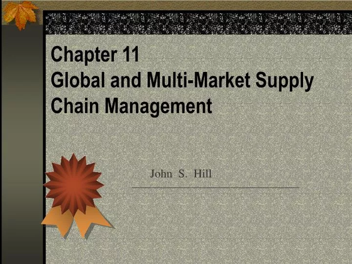 chapter 11 global and multi market supply chain management