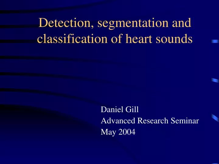detection segmentation and classification of heart sounds