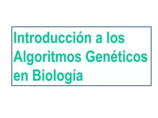 Introducción a los Algoritmos Genéticos en Biología