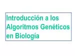 Introducción a los Algoritmos Genéticos en Biología - slide 1