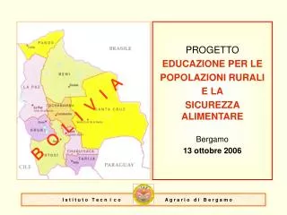 PROGETTO EDUCAZIONE PER LE POPOLAZIONI RURALI E LA SICUREZZA ALIMENTARE Bergamo 13 ottobre 2006
