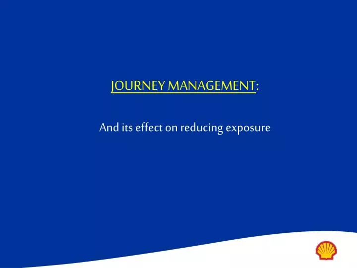 journey management and its effect on reducing exposure