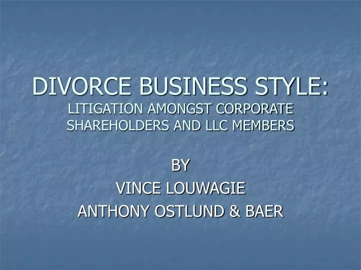 divorce business style litigation amongst corporate shareholders and llc members