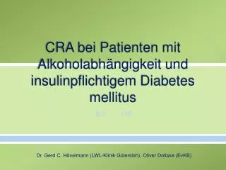 CRA bei Patienten mit Alkoholabhängigkeit und insulinpflichtigem Diabetes mellitus