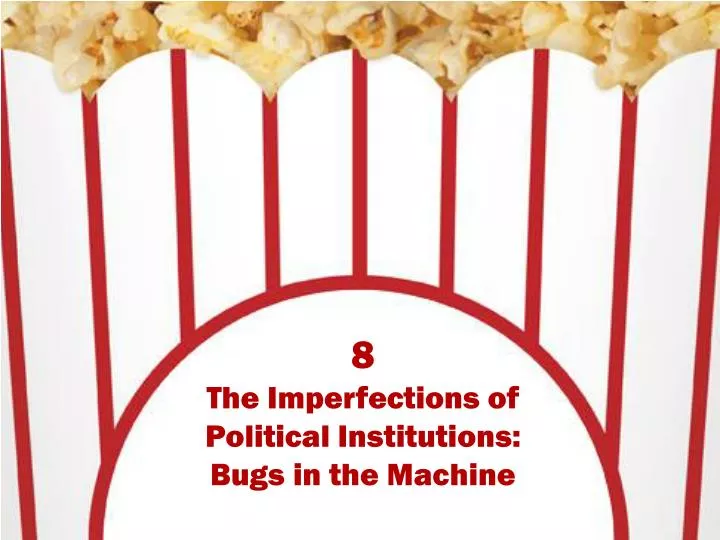 8 the imperfections of political institutions bugs in the machine