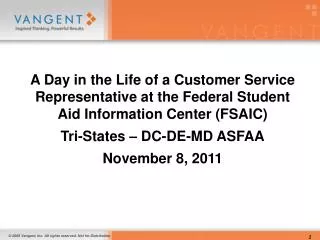 A Day in the Life of a Customer Service Representative at the Federal Student Aid Information Center (FSAIC ) Tri-States