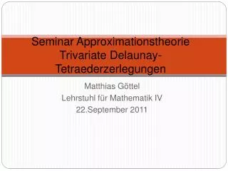 Seminar Approximationstheorie Trivariate Delaunay-Tetraederzerlegungen