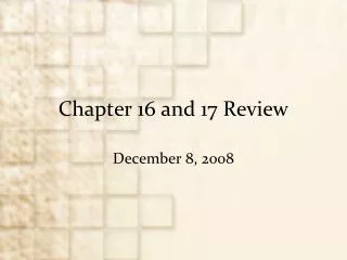 Chapter 16 and 17 Review