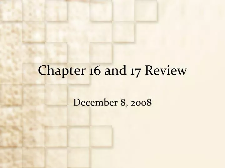 chapter 16 and 17 review