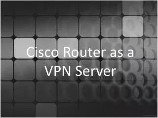 Cisco Router as a VPN Server