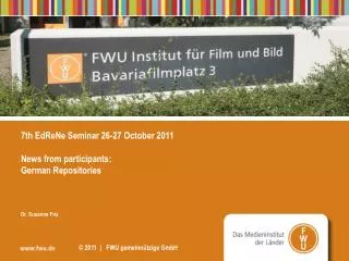 7th EdReNe Seminar 26-27 October 2011 News from participants: German Repositories Dr. Susanne Friz
