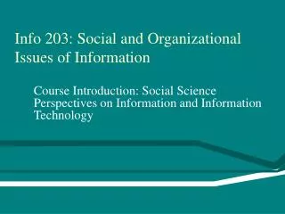 Info 203: Social and Organizational Issues of Information