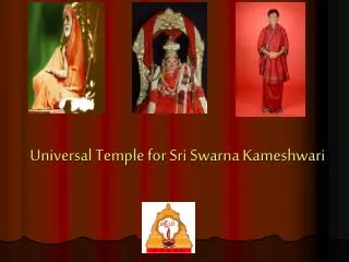 Universal Temple for Sri Swarna Kameshwari