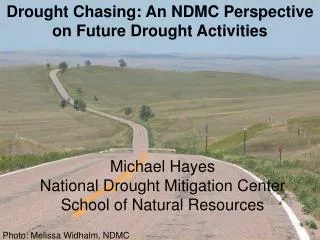 Michael Hayes National Drought Mitigation Center School of Natural Resources