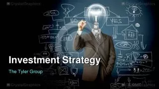 The Tyler Group - Investment Strategy