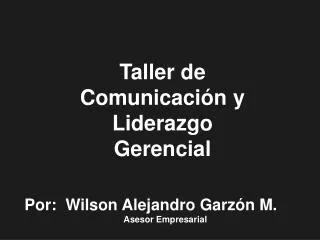 Por: Wilson Alejandro Garzón M. Asesor Empresarial