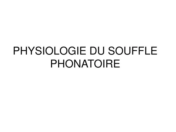 physiologie du souffle phonatoire