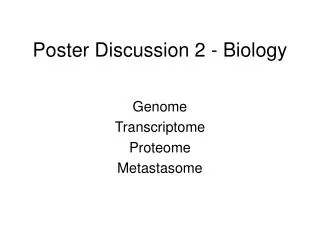 Poster Discussion 2 - Biology