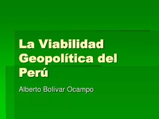 La Viabilidad Geopolítica del Perú