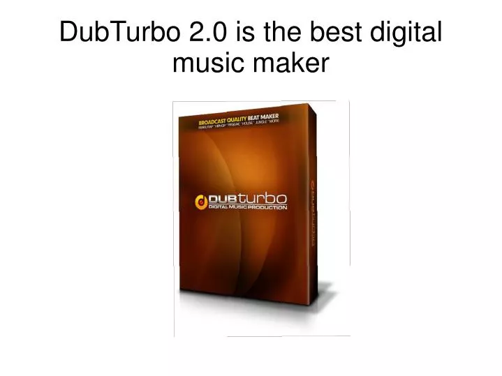 dubturbo 2 0 is the best digital music maker