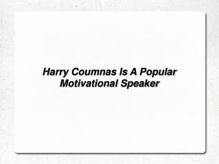Harry Coumnas Is A Popular Motivational Speaker