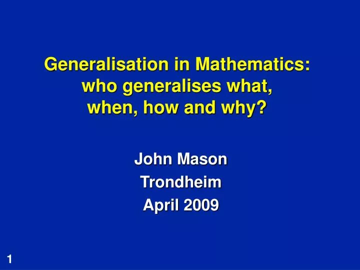 generalisation in mathematics who generalises what when how and why