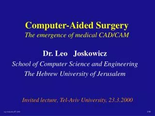 Computer-Aided Surgery The emergence of medical CAD/CAM