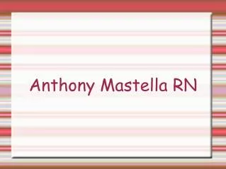 Anthony Mastella RN