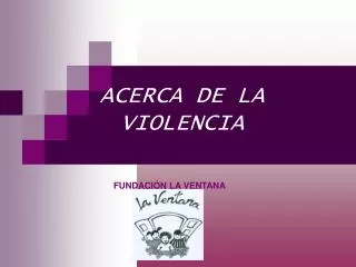 ACERCA DE LA VIOLENCIA