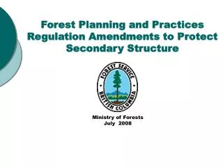 Forest Planning and Practices Regulation Amendments to Protect Secondary Structure