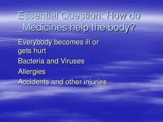Essential Question: How do Medicines help the body?