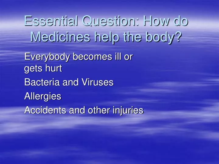 essential question how do medicines help the body