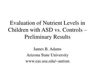 Evaluation of Nutrient Levels in Children with ASD vs. Controls – Preliminary Results