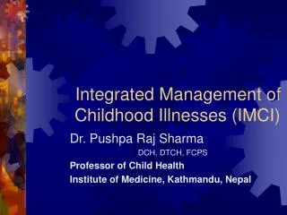 Integrated Management of 	Childhood Illnesses (IMCI)
