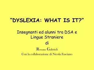 “DYSLEXIA: WHAT IS IT?”