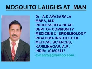 MOSQUITO LAUGHS AT MAN