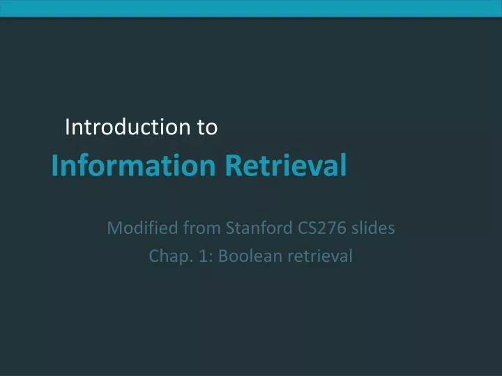 modified from stanford cs276 slides chap 1 boolean retrieval