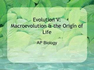 Evolution V: Macroevolution &amp; the Origin of Life
