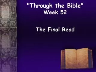&quot;Through the Bible&quot; Week 52