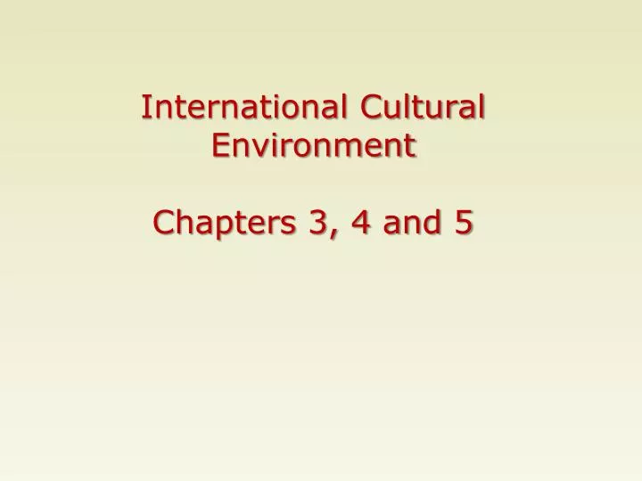 international cultural environment chapters 3 4 and 5