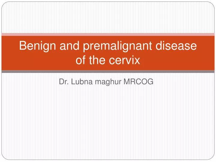 benign and premalignant disease of the cervix