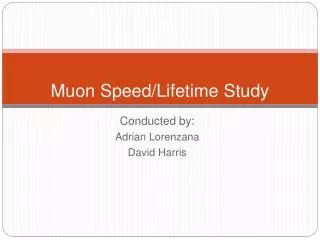 Muon Speed/Lifetime Study