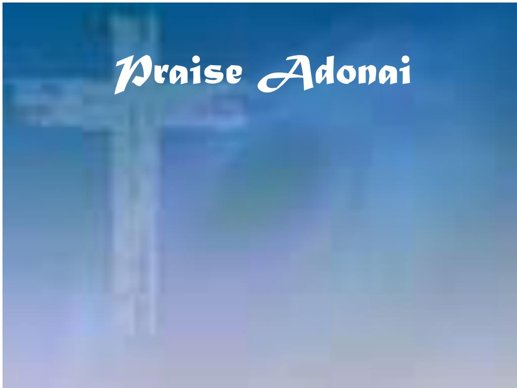 Praise Adonai
