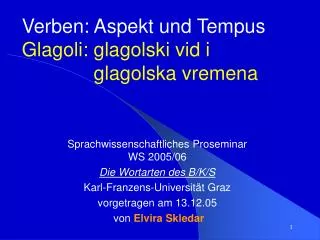 Verben: Aspekt und Tempus Glagoli: glagolski vid i 			glagolska vremena