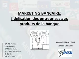 MARKETING BANCAIRE: fidélisation des entreprises aux produits de la banque