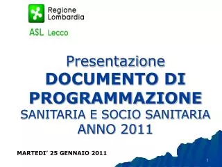 Presentazione DOCUMENTO DI PROGRAMMAZIONE SANITARIA E SOCIO SANITARIA ANNO 2011