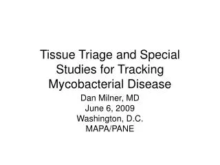 Tissue Triage and Special Studies for Tracking Mycobacterial Disease